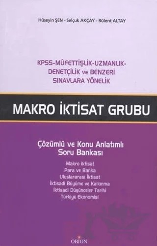 KPSS A Grubu Makro İktisat - Çözümlü ve Konu Anlatımlı Soru Bankası – Bülent Altay, Hüseyin Şen, Selçuk Akçay – Orion Kitabevi kitap kapağı