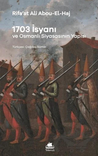 1703 İsyanı: Osmanlı Siyasasının Yapısı – Rifa'at Ali Abou-El-Haj – Telemak Yayınları kitap kapağı