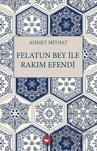 Felatun Bey ile Rakım Efendi – Ahmet Mithat Efendi – Beyaz Balina Yayınları kitap kapağı