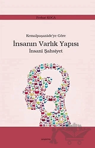 Kemalpaşazade’ye Göre İnsanın Varlık Yapısı İnsani Şahsiyet – Ferhat Koca – Araştırma Yayınları kitap kapağı