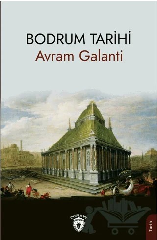 Bodrum Tarihi – Avram Galanti – Dorlion Yayınları kitap kapağı