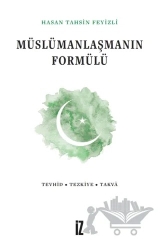 Müslümanlaşmanın Formülü – Hasan Tahsin Feyizli – İz Yayıncılık kitap kapağı