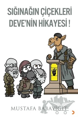 Sığınağın Çiçekleri Deve’nin Hikayesi! – Mustafa Babayiğit – Cinius Yayınları kitap kapağı