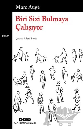 Biri Sizi Bulmaya Çalışıyor – Marc Auge – Yapı Kredi Yayınları kitap kapağı
