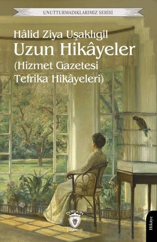 Uzun Hikayeler (Hizmet Gazetesi Tefrika Hikayeleri) – Halit Ziya Uşaklıgil – Dorlion Yayınları kitap kapağı
