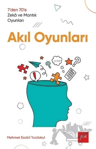 Akıl Oyunları – Mehmet Esabil Yurdakul – Pia Yayınları kitap kapağı