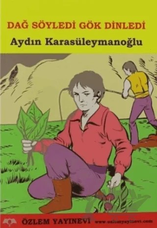 Dağ Söyledi Gök Dinledi – Aydın Karasüleymanoğlu – Özlem Yayınevi kitap kapağı
