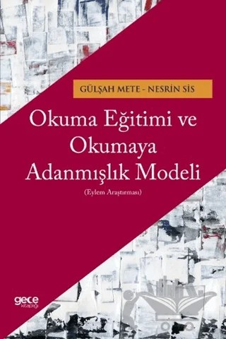 Okuma Eğitimi ve Okumaya Adanmışlık Modeli – Gülşah Mete, Nesrin Sis – Gece Kitaplığı kitap kapağı