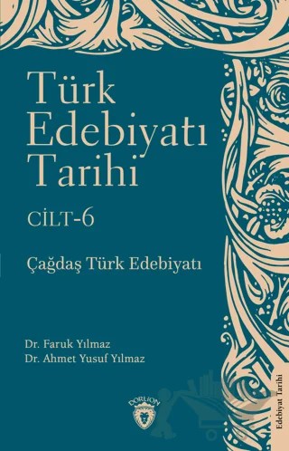 Türk Edebiyatı Tarihi 6. Cilt Çağdaş Türk Edebiyatı – Faruk Yılmaz, Ahmet Yusuf Yılmaz – Dorlion Yayınları kitap kapağı
