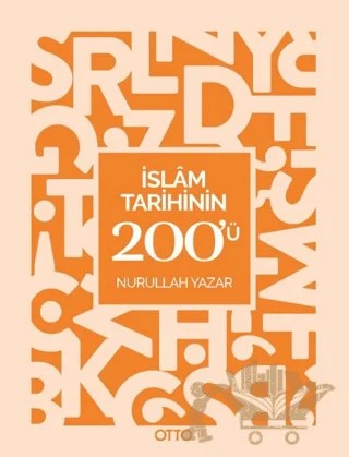 İslam Tarihinin 200'ü – Nurullah Yazar – Otto Yayınları kitap kapağı