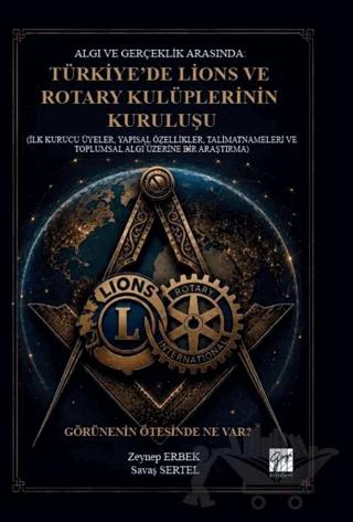 Algı ve Gerçeklik Arasında: Türkiye’de Lions ve Rotary Kulüplerinin Kuruluşu
