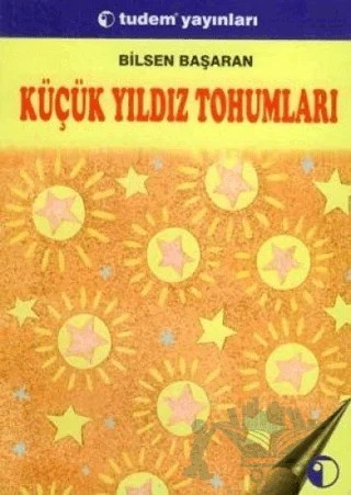 Küçük Yıldız Tohumları – Bilsen Başaran – Tudem Yayınları kitap kapağı