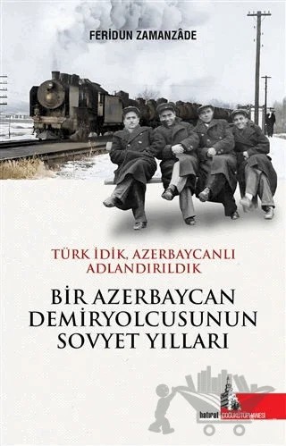 Bir Azerbaycan Demiryolcusunun Sovyet Yılları – Feridun Zamanzade – Doğu Kütüphanesi kitap kapağı
