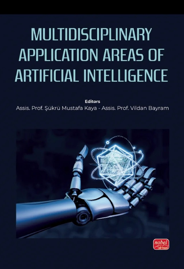 Multidisciplinary Application Areas of Artificial Intelligence – Buket İşler, Çağla Konat, Esra Çelik, Hakan Burak Emekli, Mustafa Özkan, Mustafa Takaoğlu, Şükrü Mustafa Kaya, Taner Dursun, Tuğçe Tüccar, Vildan Bayram, Zülali Mine Naz – Nobel Bilimsel Eserler kitap kapağı