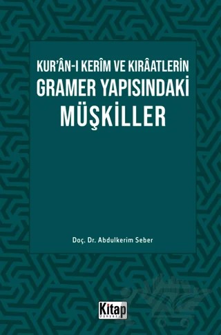 Kur’an-ı Kerim ve Kıraatlerin Gramer Yapısındaki Müşkiller – Abdulkerim Seber – Kitap Dünyası Yayınları kitap kapağı