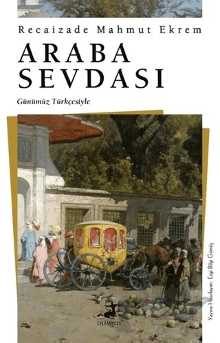 Araba Sevdası (Günümüz Türkçesiyle) – Recaizade Mahmut Ekrem – Olimpos Yayınları kitap kapağı