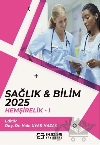 Sağlık & Bilim 2025: Hemşirelik-1 – Kolektif – Efe Akademi Yayınları kitap kapağı