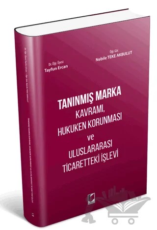 Tanınmış Marka Kavramı, Hukuken Korunması ve Uluslararası Ticaretteki İşlevi – Nebile Teke Akbulut, Tayfun Ercan – Adalet Yayınevi kitap kapağı