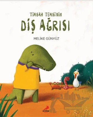 Timsah Temsi'nin Diş Ağrısı – Melike Günyüz – Erdem Çocuk kitap kapağı