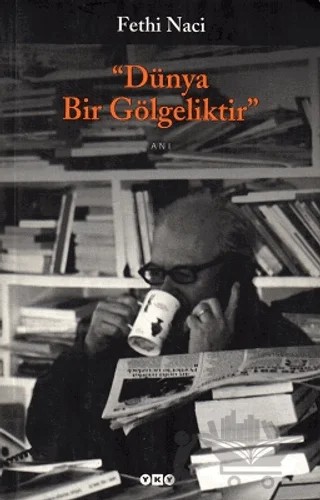Dünya Bir Gölgeliktir – Fethi Naci – Yapı Kredi Yayınları kitap kapağı