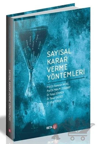 Sayısal Karar Verme Yöntemleri – M. Mete Doğanay, Ramazan Aktaş, Ufuk Türen, Yavuz Gazibey, Yunus Gökmen – Beta Yayınevi kitap kapağı