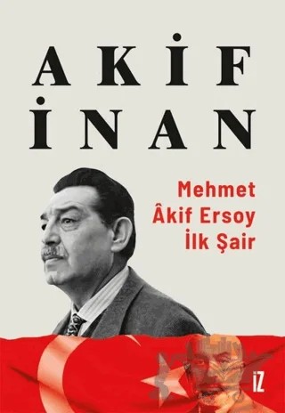 Mehmet Akif Ersoy: İlk Şair – Akif İnan – İz Yayıncılık kitap kapağı