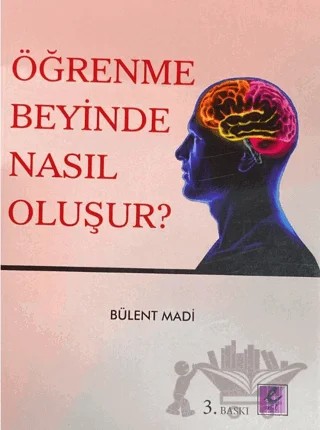 Öğrenme Beyinde Nasıl Oluşur? – Bülent Madi – Efil Yayınevi kitap kapağı
