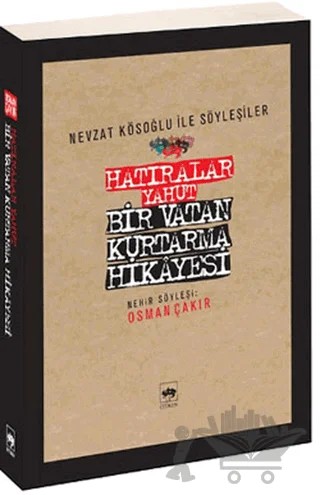 Hatıralar Yahut Bir Vatan Kurtarma Hikayesi – Osman Çakır – Ötüken Neşriyat kitap kapağı
