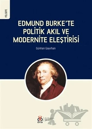 Edmund Burke’te Politik Akıl ve Modernite Eleştirisi – Günhan Gayırhan – DBY Yayınları kitap kapağı