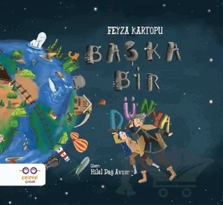 Başka Bir Dünya – Feyza Kartopu – Cezve Çocuk kitap kapağı