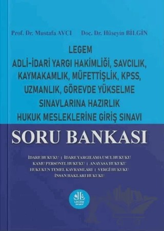 Adli - İdari Yargı Hakimliği, Savcılık, Kaymakamlık, Müfettişlik, KPSS, Uzmanlık, Görevde Yükselme Sınavlarına Hazırlık Hukuk Mesleklerine Giriş Sınavı – Mustafa Avcı, Hüseyin Bilgin – Legem Yayınevi kitap kapağı