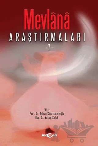 Mevlana Araştırmaları 7 – Adnan Karaismailoğlu, Yakup Şafak – Akçağ Yayınları kitap kapağı