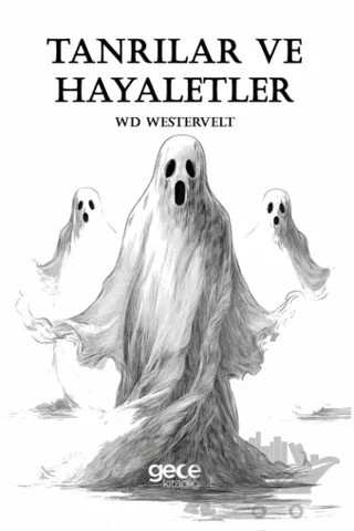 Tanrılar ve Hayaletler – WD Westervelt – Gece Kitaplığı kitap kapağı