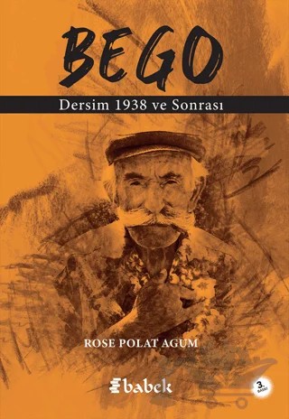 Bego Dersim 1938 ve Sonrası – Rose Polat Agum – Babek Yayınları kitap kapağı
