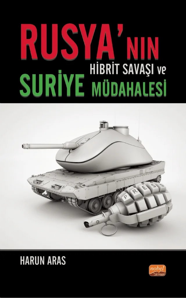 Rusya’nın Hibrit Savaşı ve Suriye Müdahalesi – Harun Aras – Nobel Bilimsel Eserler kitap kapağı