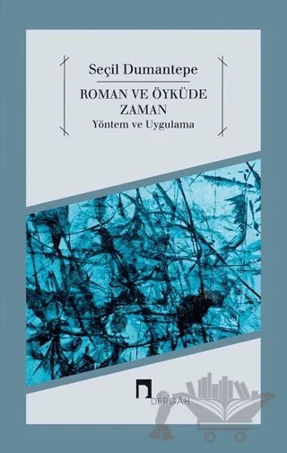 Roman ve Öyküde Zaman Yöntem ve Uygulama – Seçil Dumantepe – Dergah Yayınları kitap kapağı