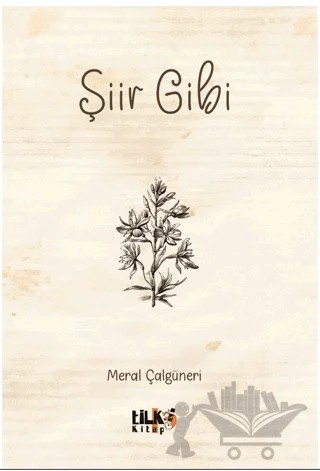 Şiir Gibi – Meral Çalgüneri – Tilki Kitap kitap kapağı