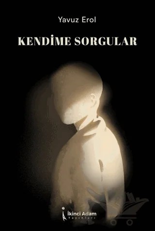 Kendime Sorgular – Yavuz Erol – İkinci Adam Yayınları kitap kapağı