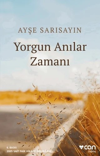 Yorgun Anılar Zamanı – Ayşe Sarısayın – Can Yayınları kitap kapağı