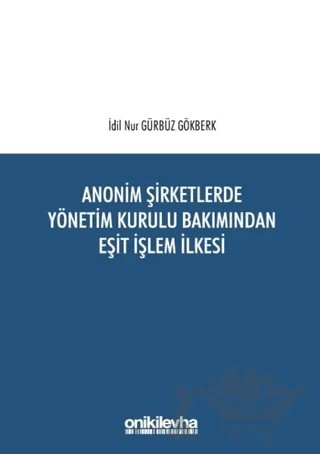 Anonim Şirketlerde Yönetim Kurulu Bakımından Eşit İşlem İlkesi – İdil Nur Gürbüz Gökberk – On İki Levha Yayınları kitap kapağı