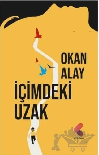 İçimdeki Uzak – Okan Alay – Klaros Yayınları kitap kapağı