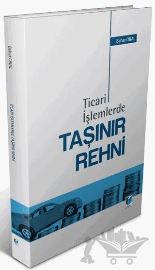Ticari İşlemlerde Taşınır Rehni – Bahar Oral – Adalet Yayınevi kitap kapağı
