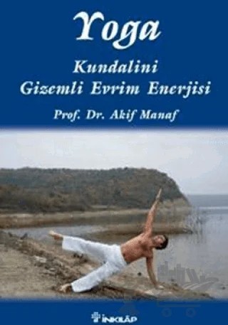Yoga Kundalini Gizemli Evrim Enerjisi – Akif Manaf – İnkılap Kitabevi kitap kapağı