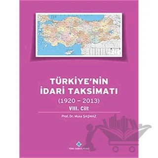 Türkiye'nin İdari Taksimatı 8. Cilt (1920 - 2013) – Musa Şaşmaz – Türk Tarih Kurumu Yayınları kitap kapağı