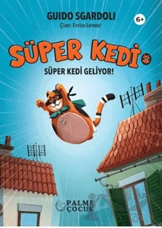 Süper Kedi - Süper Kedi Geliyor! – Guido Sgardoli – Palme Çocuk kitap kapağı