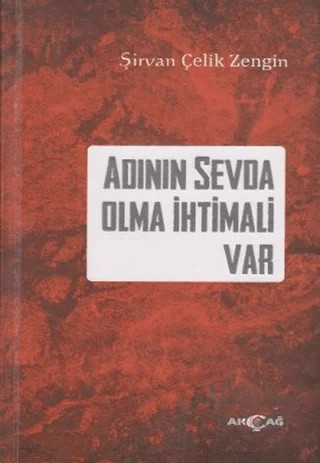 Adının Sevda Olma İhtimali Var – Şirvan Çelik Zengin – Akçağ Yayınları kitap kapağı