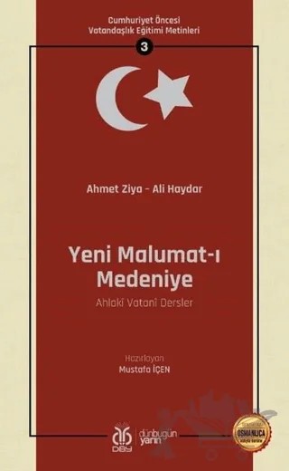 Yeni Malumat-ı Medeniye (Ahlaki Vatani Dersler - Osmanlıca Aslıyla Birlikte) – Ahmet Ziya, Ali Haydar – DBY Yayınları kitap kapağı