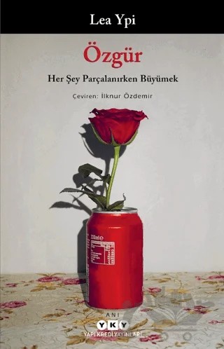 Özgür: Her Şey Parçalanırken Büyümek – Lea Ypi – Yapı Kredi Yayınları kitap kapağı