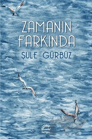 Zamanın Farkında – Şule Gürbüz – İletişim Yayınevi kitap kapağı