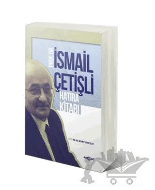 Prof. Dr. İsmail Çetişli Hatıra Kitabı – Mehmet Surur Çelepi – Akçağ Yayınları kitap kapağı